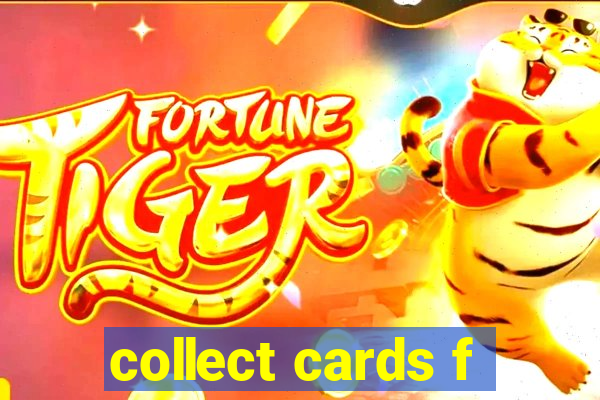 collect cards f